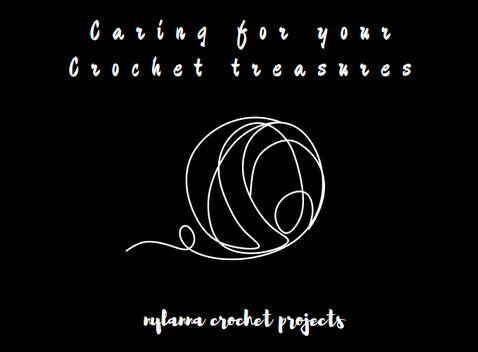 Caring for your Crochet Treasures